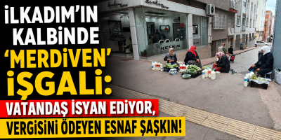 İLKADIM'IN KALBİNDE 'MERDİVEN' İŞGALİ: VATANDAŞ İSYAN EDİYOR, VERGİSİNİ ÖDEYEN ESNAF ŞAŞKIN!